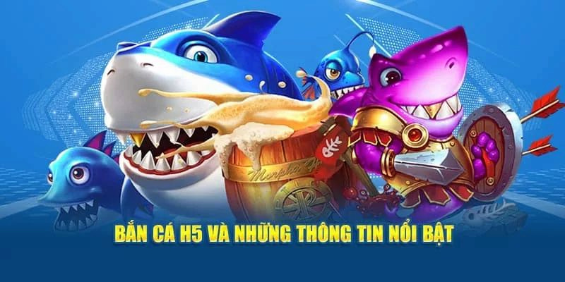 Giới thiệu về trò chơi đang gây sốt - Bắn cá H5