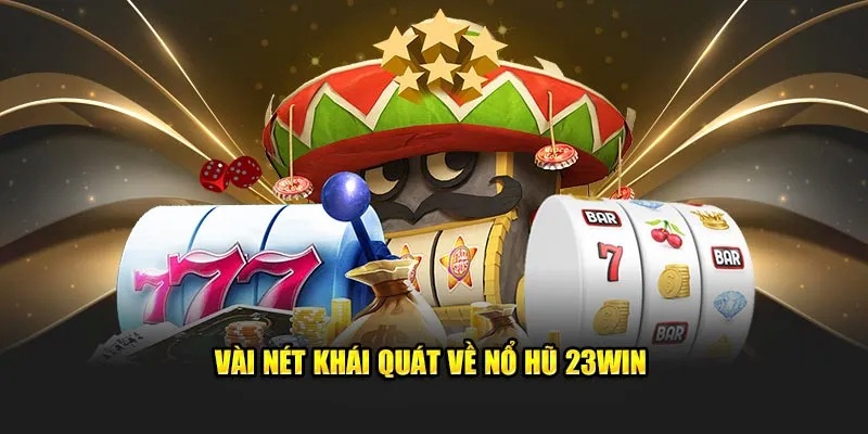 Thông tin nổ hũ 23WIN